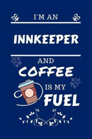 Cover of I'm An Innkeeper And Coffee Is My Fuel