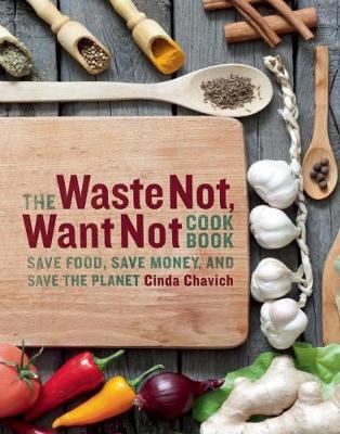 Book cover for The Waste Not, Want Not Cookbook