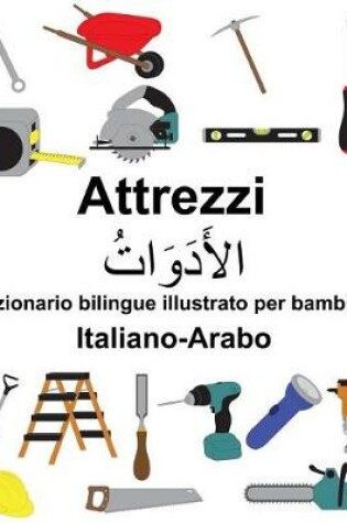 Cover of Italiano-Arabo Attrezzi Dizionario bilingue illustrato per bambini