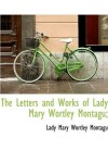 Book cover for The Letters and Works of Lady Mary Wortley Montagu;