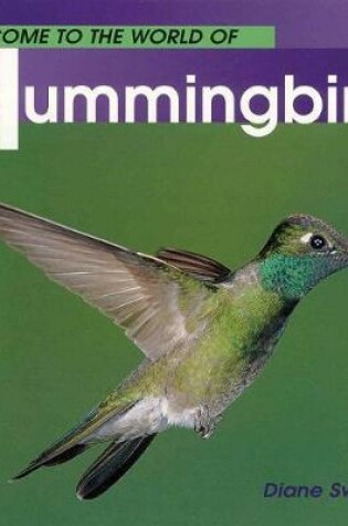 Cover of Welcome to the World of Hummingbirds