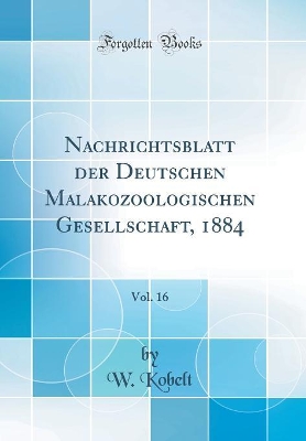 Book cover for Nachrichtsblatt der Deutschen Malakozoologischen Gesellschaft, 1884, Vol. 16 (Classic Reprint)