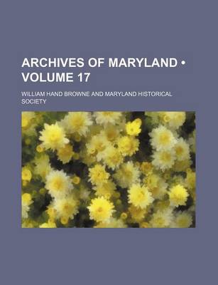 Book cover for Archives of Maryland (Volume 17)