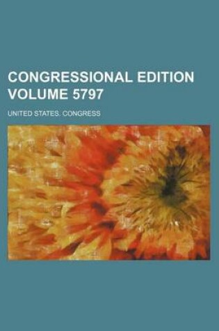 Cover of Congressional Edition Volume 5797