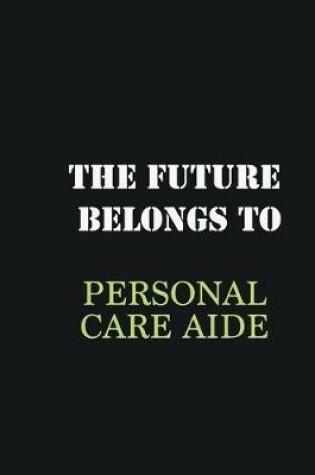 Cover of The Future belongs to Personal Care Aide