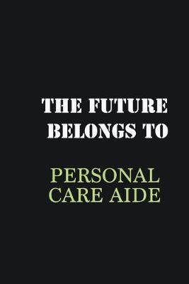 Book cover for The Future belongs to Personal Care Aide