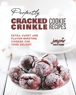 Book cover for Perfectly Cracked Crinkle Cookie Recipes