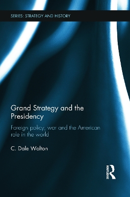 Cover of Grand Strategy and the Presidency