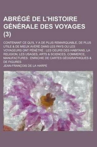 Cover of Abrege de L'Histoire Generale Des Voyages; Contenant Ce Qu'il y a de Plus Remarquable, de Plus Utile & de Mieux Avere Dans Les Pays Ou Les Voyageurs O