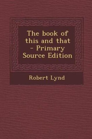 Cover of The Book of This and That - Primary Source Edition