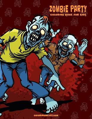 Cover of Zombie Party Coloring Book for Kids