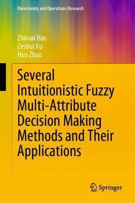 Book cover for Several Intuitionistic Fuzzy Multi-Attribute Decision Making Methods and Their Applications