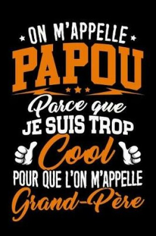 Cover of On m'appelle Papou parce que je suis trop Cool pour que l'on m'appelle Grand-Pere