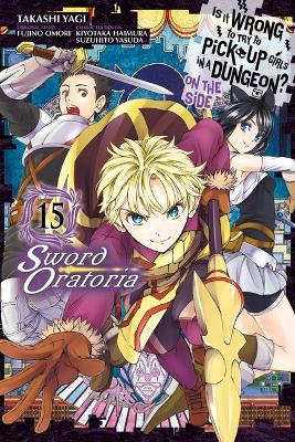 Book cover for Is It Wrong to Try to Pick Up Girls in a Dungeon? On the Side: Sword Oratoria, Vol. 15 (manga)