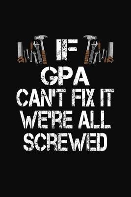 Book cover for If Gpa Can't Fix We're All Screwed