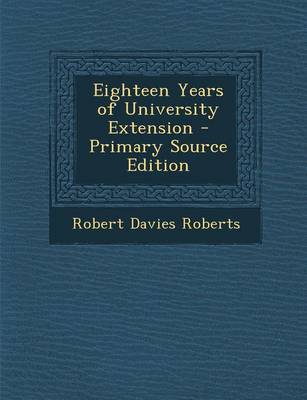 Book cover for Eighteen Years of University Extension