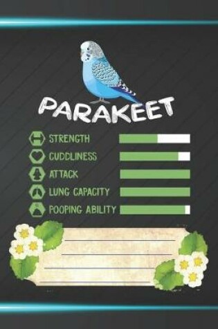 Cover of Parakeet Strength Cuddliness Attack Lung Capacity Pooping Ability Notebook Journal