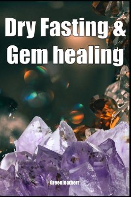 Book cover for Dry Fasting & Gem healing