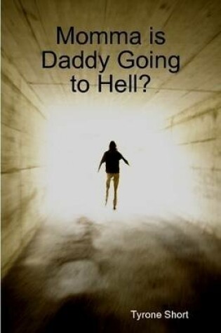 Cover of Momma is Daddy Going to Hell?