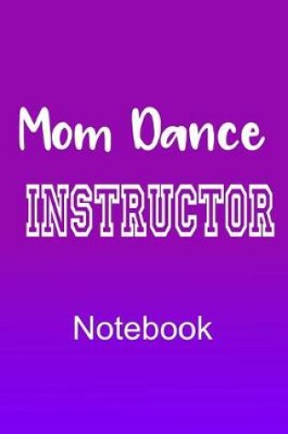 Cover of Mom Dance Instructor Notebook