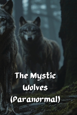 Cover of The Mystic Wolves (Paranormal)