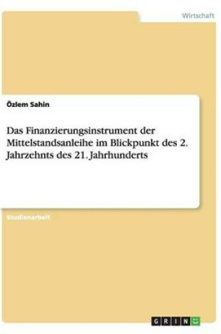 Cover of Das Finanzierungsinstrument der Mittelstandsanleihe im Blickpunkt des 2. Jahrzehnts des 21. Jahrhunderts