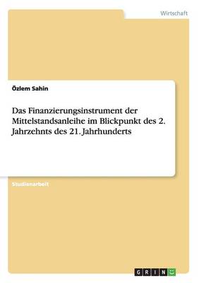 Cover of Das Finanzierungsinstrument der Mittelstandsanleihe im Blickpunkt des 2. Jahrzehnts des 21. Jahrhunderts