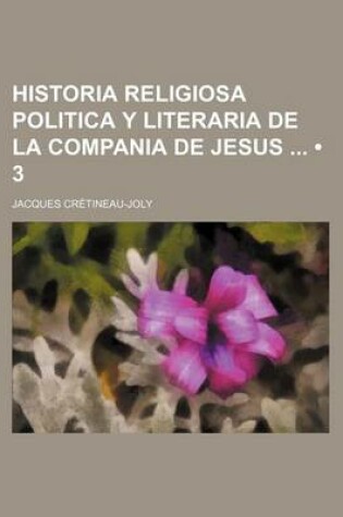 Cover of Historia Religiosa Politica y Literaria de La Compania de Jesus (3)