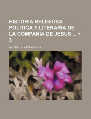 Book cover for Historia Religiosa Politica y Literaria de La Compania de Jesus (3)