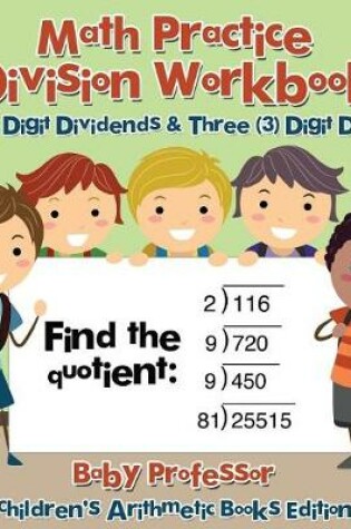 Cover of Math Practice Division Workbook - Four (4) Digit Dividends & Three (3) Digit Divisors Children's Arithmetic Books Edition