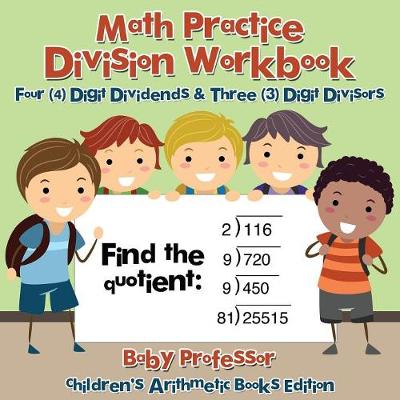 Book cover for Math Practice Division Workbook - Four (4) Digit Dividends & Three (3) Digit Divisors Children's Arithmetic Books Edition