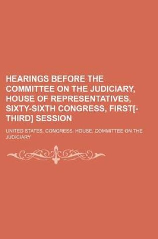 Cover of Hearings Before the Committee on the Judiciary, House of Representatives, Sixty-Sixth Congress, First[-Third] Session