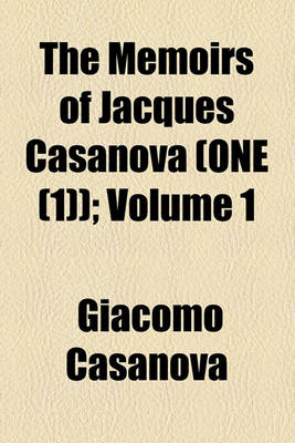 Book cover for The Memoirs of Jacques Casanova (One (1)); Volume 1