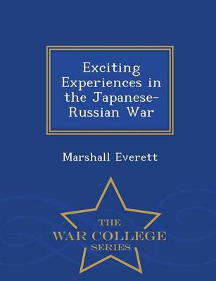 Book cover for Exciting Experiences in the Japanese-Russian War - War College Series