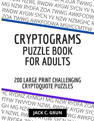 Book cover for CRYPTOGRAMS Puzzle Book for Adults - 200 LARGE PRINT Challenging Cryptoquote Puzzles