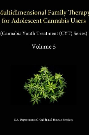 Cover of Multidimensional Family Therapy for Adolescent Cannabis Users - Cannabis Youth Treatment Series (Volume 5)