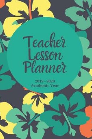 Cover of Teacher Lesson Planner - 2019-2020 Academic Year