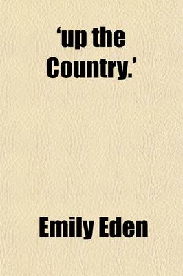 Book cover for 'Up the Country.' (Volume 1); Letters Written to Her Sister from the Upper Provinces of India