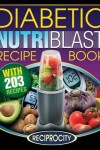Book cover for The Diabetic NutriBlast Recipe Book