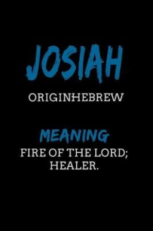 Cover of Josiah Hebrew Fire of the Lord; healer.