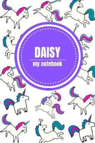 Cover of Daisy - Unicorn Notebook - Personalized Journal/Diary - Fab Girl/Women's Gift - Christmas Stocking Filler - 100 lined pages