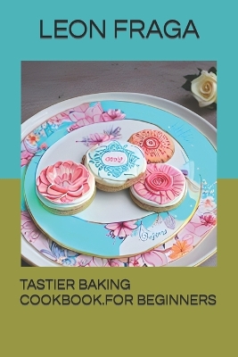 Cover of Tastier Baking Cookbook.for Beginners