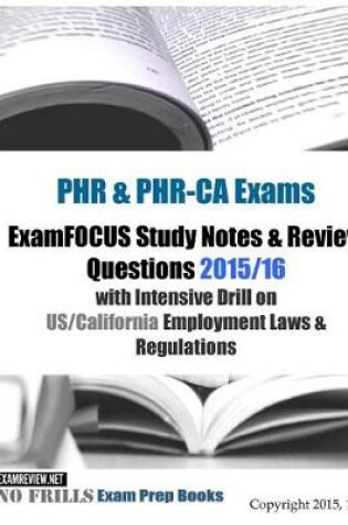 Cover of PHR & PHR-CA Exams ExamFOCUS Study Notes & Review Questions 2015/16