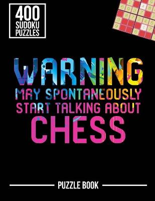 Book cover for Warning May Spontaneously Start Talking About Chess Sudoku Puzzle Book