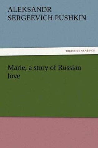 Cover of Marie, a Story of Russian Love