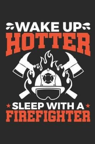 Cover of Wake Up Hotter Sleep with a Firefighter