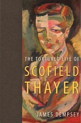 Book cover for The Tortured Life of Scofield Thayer