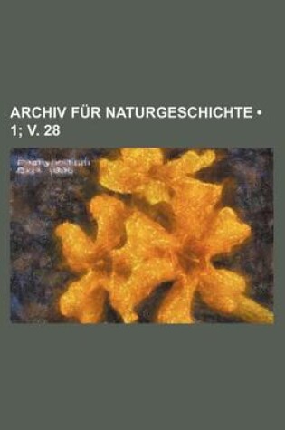 Cover of Archiv Fur Naturgeschichte (1; V. 28)