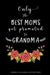 Book cover for Only The Best Moms Get Promoted To Grandma