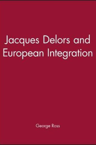 Cover of Jacques Delors and European Integration